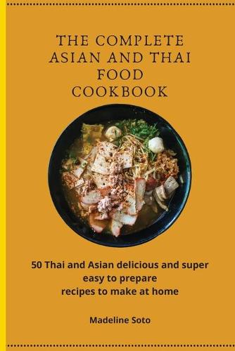 The Complete Asian and Thai Food Cookbook