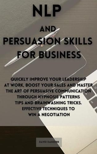 NLP and Persuasion Skills for Business