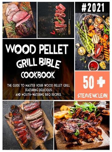 Wood Pellet Grill Bible
