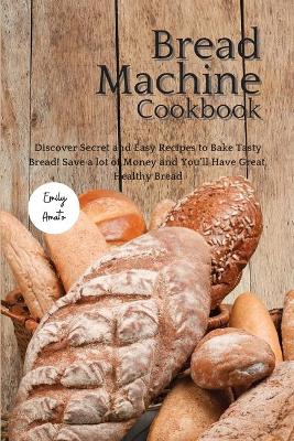 The Bread Machine Cookbook