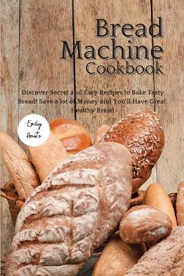 The Bread Machine Cookbook