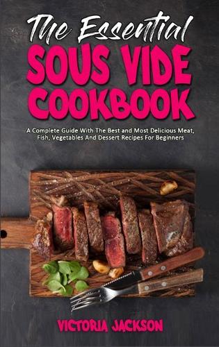The Essential Sous Vide Cookbook