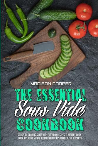 The Essential Sous Vide Cookbook