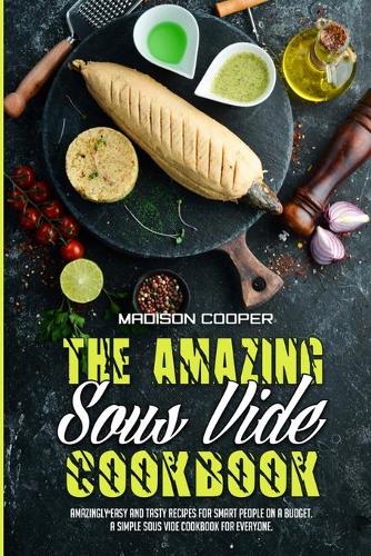The Amazing Sous Vide Cookbook