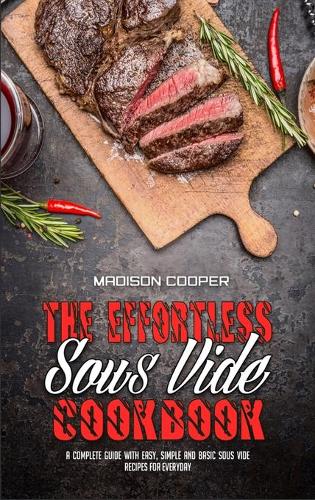 The Effortless Sous Vide Cookbook
