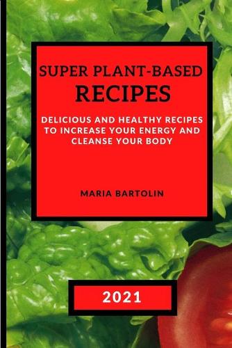 Super Plant-Based Recipes 2021