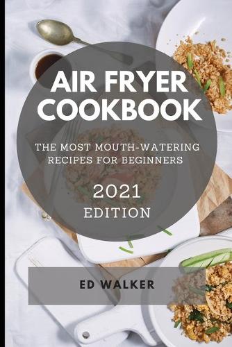 Air Fryer Cookbook 2021edition