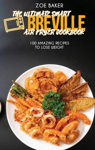The Ultimate Smart Breville Air Fryer Cookbook