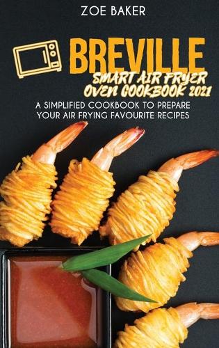 Breville Smart Air Fryer Oven Cookbook 2021