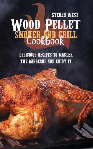 Wood Pellet Smoker And Grill Cookbook