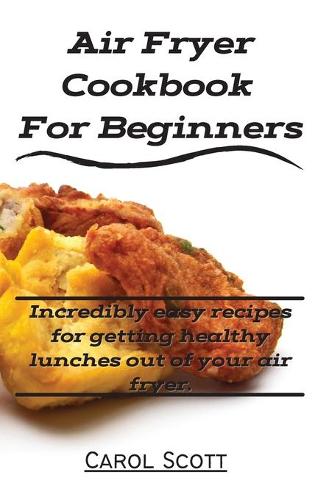 Air Fryer Cookbook For Beginners