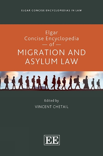 Elgar Concise Encyclopedia of Migration and Asylum Law