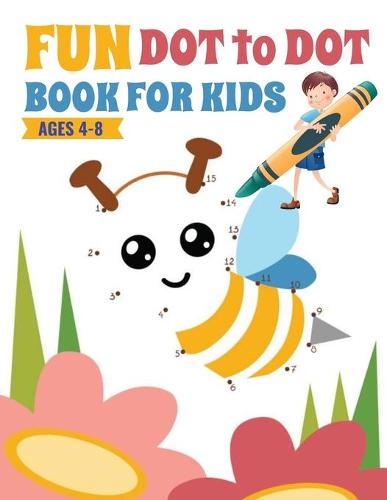 Fun Dot To Dot Book For Kids Ages 4-8