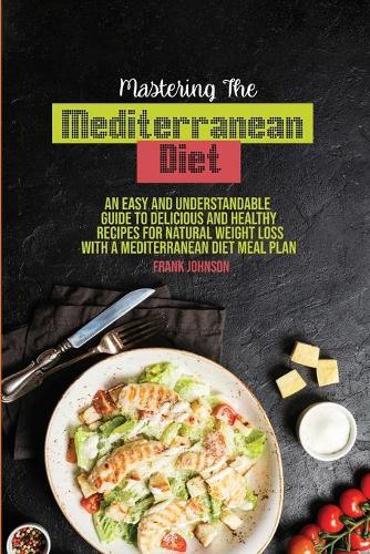 Mastering The Mediterranean Diet
