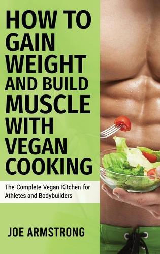 The Complete Vegan Kitchen for Athletes and Bodybuilders