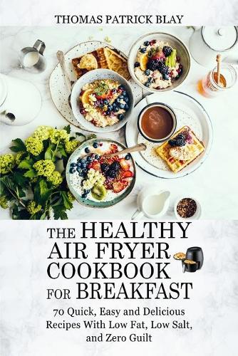 The Healthy Air Fryer Cookbook for Breakfast