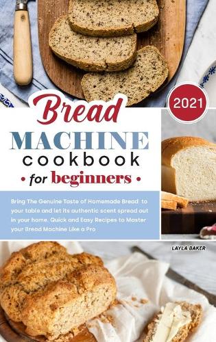 Bread Machine Cookbook for Beginners 2021