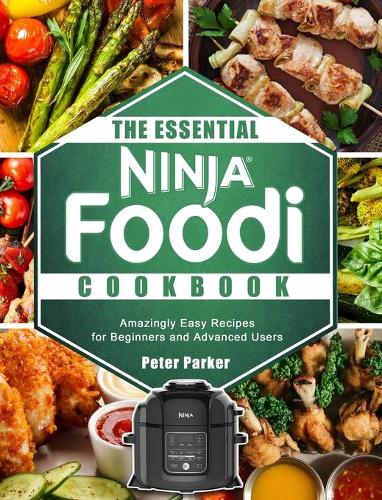 The Essential Ninja Foodi Cookbook