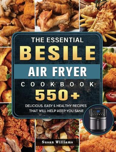 The Essential Besile Air Fryer Cookbook