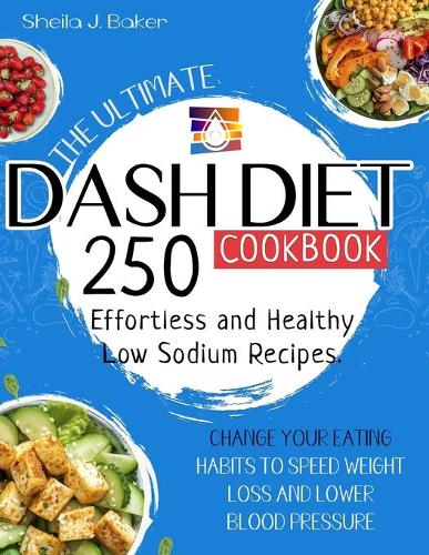 The Ultimate Dash Diet Cookbook