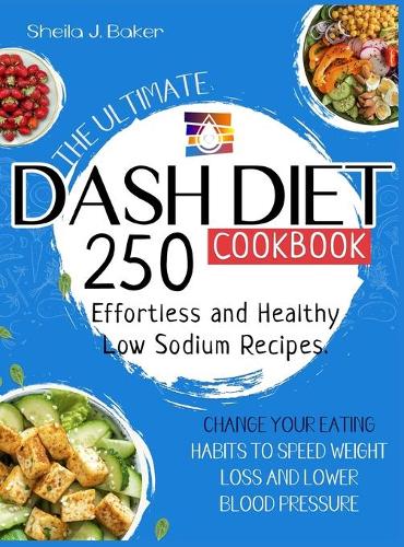 The Ultimate Dash Diet Cookbook