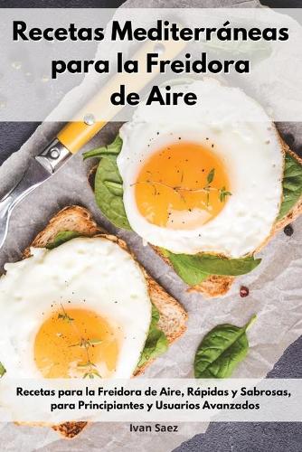 Recetas Mediterraneas para la Freidora de Aire