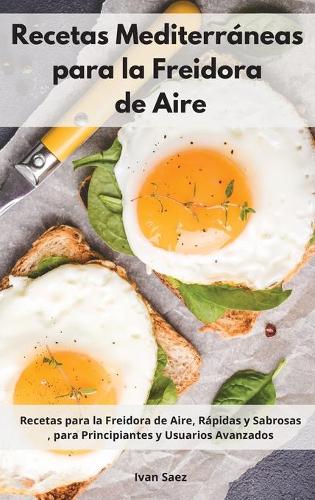 Recetas Mediterraneas para la Freidora de Aire