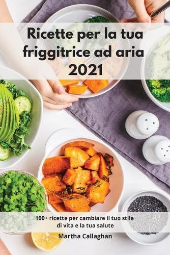 Ricette per la tua friggitrice ad aria 2021