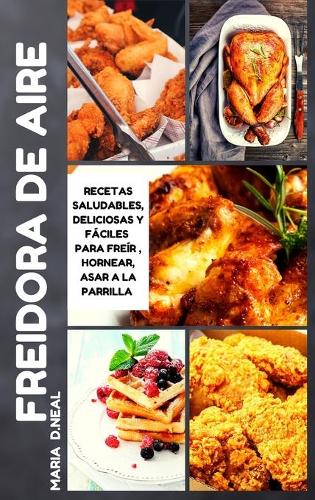 Libro de cocina de la freidora de aire (Air Fryer Cookbook SPANISH