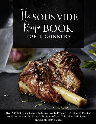 The Sous Vide Recipe Book for beginners