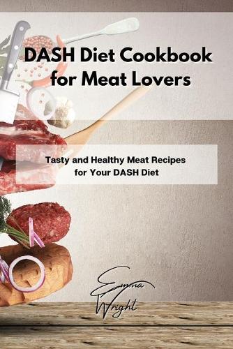 DASH Diet Cookbook for Meat Lovers