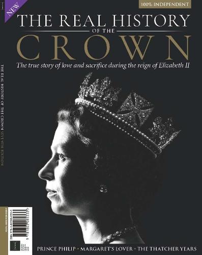 Real History of The Crown: The True Story of Love and Sacrifice during Queen Elizabeth II's Reign, the Thatcher Years, Prince Phillip, Margaret's lover