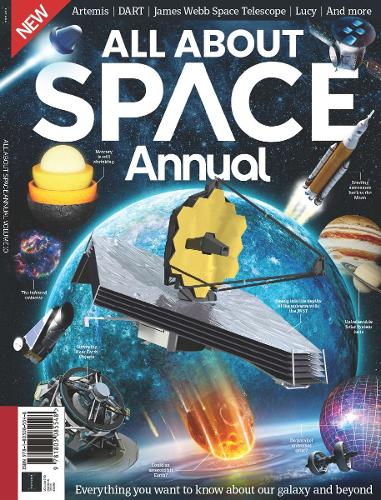 All About Space Annual (2023): Everything you want to know about our Galaxy and Beyond, Solar System facts, parallel Universes, Asteroids and more