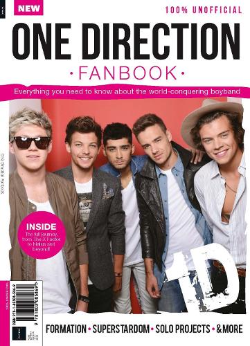 Ultimate One Direction Fanbook: Everything You Need to Know About the World-Conquering Boyband, from the X-Factor to solo projects and more