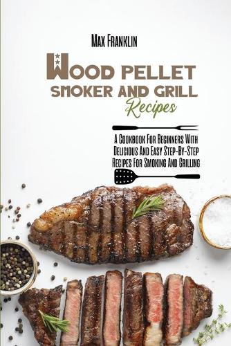 Wood Pellet Smoker And Grill Recipes