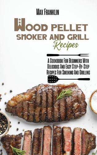 Wood Pellet Smoker And Grill Recipes