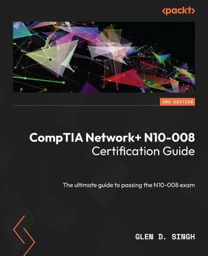 CompTIA Network+ N10-008 Certification Guide -