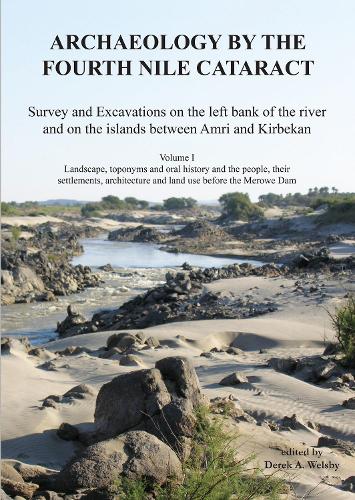 Archaeology by the Fourth Nile Cataract: Survey and Excavations on the Left Bank of the River and on the Islands Between Amri and Kirbekan, Volume I