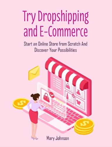 Try Dropshipping and E-Commerce