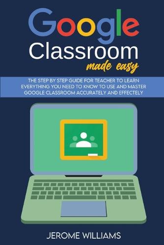 Google Classroom Made Easy