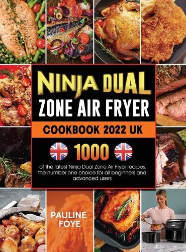 The Ultimate Ninja Dual Zone Air Fryer Cookbook