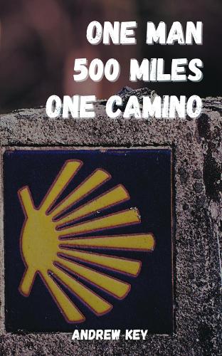 One Man 500 Miles One Camino
