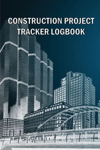 Construction Project Tracker Logbook