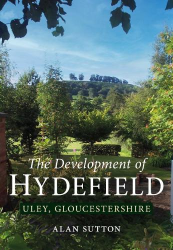 The  Development of Hydefield, Uley, Gloucestershire