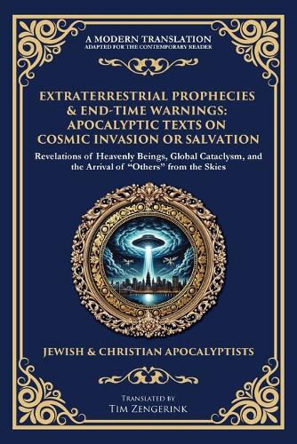 Extraterrestrial Prophecies & End‐Time Warnings