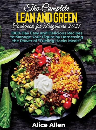 The Complete Lean and Green Cookbook for Beginners
