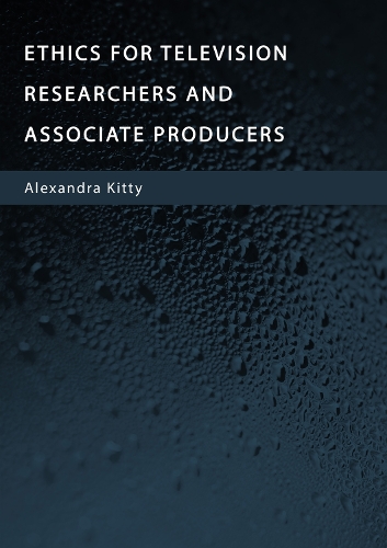 Ethics for Television Researchers and Associate Producers 1