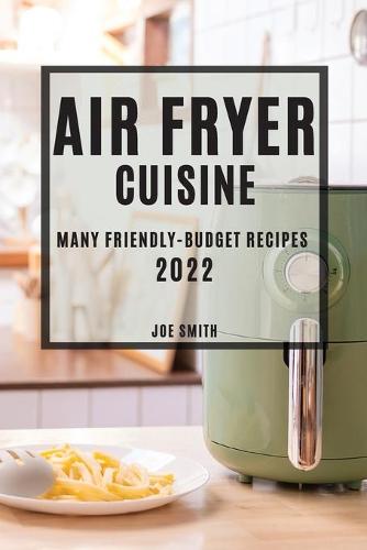 Air Fryer Cuisine 2022