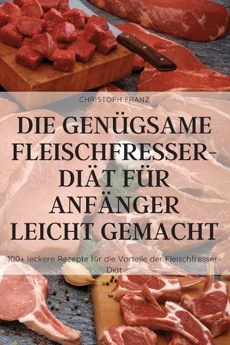 Die Genugsame Fleischfresser-Diat Fur Anfanger Leicht Gemacht