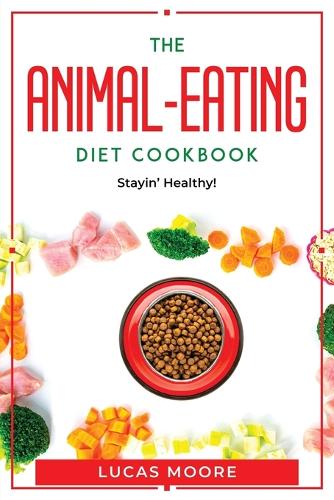 The Animal-Eating Diet Cookbook